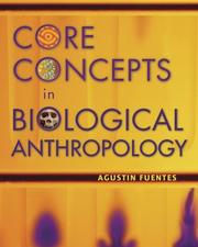 Cover of: Core concepts in biological anthropology by Agustin Fuentes