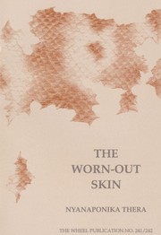 Cover of: The worn-out skin: contemplations on a Buddhist poem, The serpent simile, Uraga sutta of the Sutta nipata