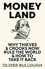 Cover of: Moneyland: Why Thieves and Crooks Now Rule the World and How To Take It Back by 