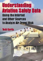 Cover of: Understanding Aviation Safety Data: Using the Internet and Other Sources to Analyze Air Travel Risk