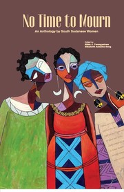 Cover of: No Time to Mourn: An Anthology by South Sudanese Women