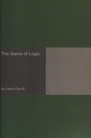 Cover of: The Game of Logic by Lewis Carroll