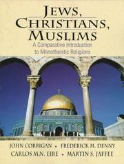 Cover of: Jews, Christians, Muslims: A Comparative Introduction to Monotheistic Religions