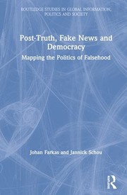 Cover of: Post-Truth, Fake News and Democracy: Mapping the Politics of Falsehood