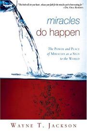 Cover of: Miracles Do Happen! The Power and Place of Miracles as a Sign to the World by Wayne Jackson