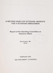 Cover of: A helping hand for veterans: mandate for a veterans ombudsman : report of the Standing Committee on Veterans Affairs