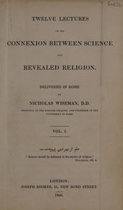 Cover of: Twelve lectures on the connexion between science and revealed religion