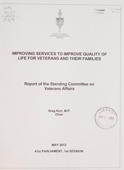 Cover of: Improving services to improve quality of life for veterans and their families: report of the Standing Committee on Veterans Affairs