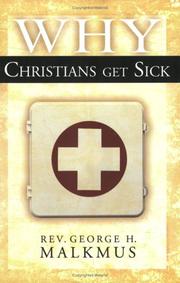 Cover of: Why Christians Get Sick | George H. Malkmus