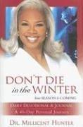 Cover of: Don't Die in the Winter 40 Day Journal by Millicent Hunter