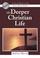 Cover of: The Deeper Christian Life