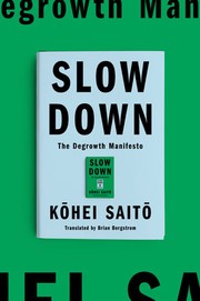 Cover of: Slow Down: The Degrowth Manifesto