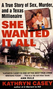 Cover of: She wanted it all: a true story of sex, murder, and a Texas millionaire