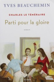 Cover of: Charles le Téméraire #3 Parti pour la gloire by Yves Beauchemin