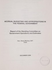 Cover of: Accrual budgeting and appropriations in the federal government by Canada. Parliament. House of Commons. Standing Committee on Government Operations and Estimates.
