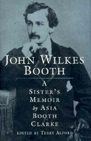 Cover of: John Wilkes Booth: a sister's memoir