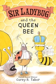 Cover of: Sir Ladybug and the Queen Bee by Corey R. Tabor