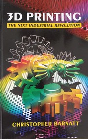 Cover of: 3D printing: the next industrial revolution