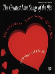 Cover of: The Greatest Love Songs of the 90s: Piano, Vocal, Chords