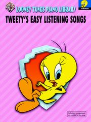 Cover of: Tweety's Easy Listening Songs by Carole Flatau