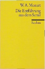 Cover of: Die Entführung aus dem Serail by Text von Chr. F. Bretzner, in der Bearbeitung von J.G. Stephanie.
