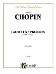 Cover of: Frederic Chopin: Twenty-Five Preludes Opus 28-45 for Piano