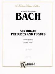 Cover of: Johann Sebastian Bach: Six Organ Preludes and Fugues  by Johann Sebastian Bach