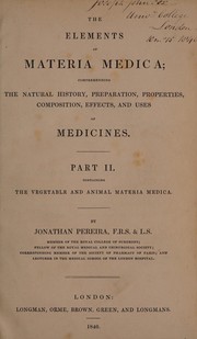 Cover of: The elements of materia medica. Comprehending the natural history, preparation, properties, composition, effects and uses of medicines