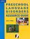 Cover of: Preschool Language Disorders Resource Guide