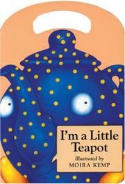 Cover of: I'm a Little Teapot (My Carry Along Board Books) by Moira Kemp