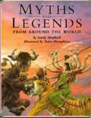 Cover of: Myths and Legends from Around the World by Sandy Shepherd, Tudor Humphries