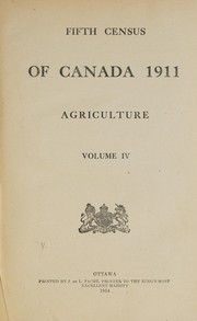 Cover of: CENSUS OF CANADA, 1911 - AGRICULTURE by CANADA.  DEPT. OF TRADE AND COMMERCE.  CENSUS AND STATISTICS OFFICE
