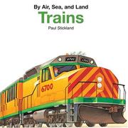 Cover of: Trains (By Air, Sea, and Land) | Paul Stickland