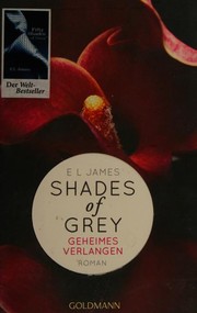 Cover of: Shades of Grey: Geheimes Verlangen by E. L. James