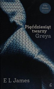 Cover of: Pięćdziesiąt twarzy Greya by E. L. James