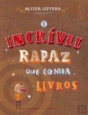 Cover of: O Incrível Rapaz que Comia Livros (Portuguese Edition) by Oliver Jeffers