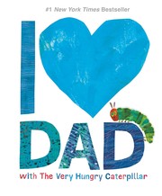 Cover of: I Love Dad with the Very Hungry Caterpillar by Eric Carle