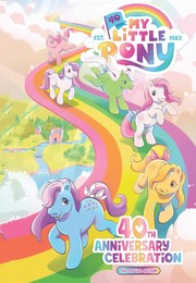 Cover of: My Little Pony: 40th Anniversary Celebration--The Deluxe Edition