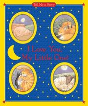 Cover of: I Love You, My Little One! Tell Me a Story by Carol Ottolenghi