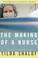 Cover of: The Making of a Nurse