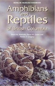 Amphibians and reptiles of British Columbia by Brent M. Matsuda, David M. Green, Patrick T. Gregory