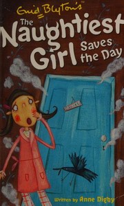 Cover of: The Naughtiest Girl Saves the Day by Anne Digby
