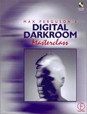 Cover of: Max Ferguson's digital darkroom masterclass: an illustrated guide to photographic post production