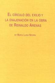 Cover of: El círculo del exilio y la enajenación en la obra de Reinaldo Arenas by María Luisa Negrín