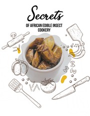 Cover of: Secrets of African Edible Insect Cookery by 