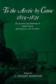 Cover of: To the Arctic by Canoe 1819-1821: The Journal and Paintings of Robert Hood, Midshipman With Franklin