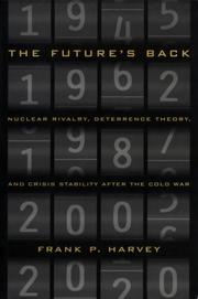 Cover of: The future's back: nuclear rivalry, deterrence theory, and crisis stability after the Cold War