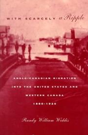 Cover of: With Scarcely a Ripple: Anglo-Canadian Migration into the United States and Western Canada, 18801920 (McGill-Queen's Studies in Ethnic History)