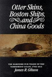 Cover of: Otter Skins, Boston Ships, and China Goods by James R. Gibson