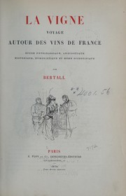 Cover of: La vigne: voyage autour des vins de France; étude physiologique, anecdotique, historique, humoristique et même scientifique.